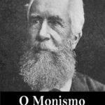 O Monismo – Ernst Haeckel