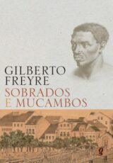 Sobrados e Mucambos – Gilberto Freyre